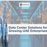 Data Center Solutions for Growing UAE Enterprises